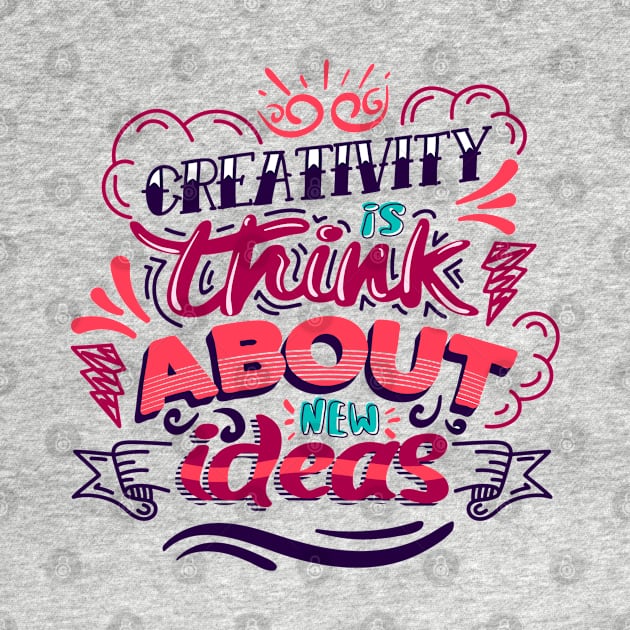 Creativity Is Think about New Ideas by Mako Design 